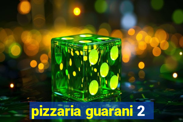 pizzaria guarani 2